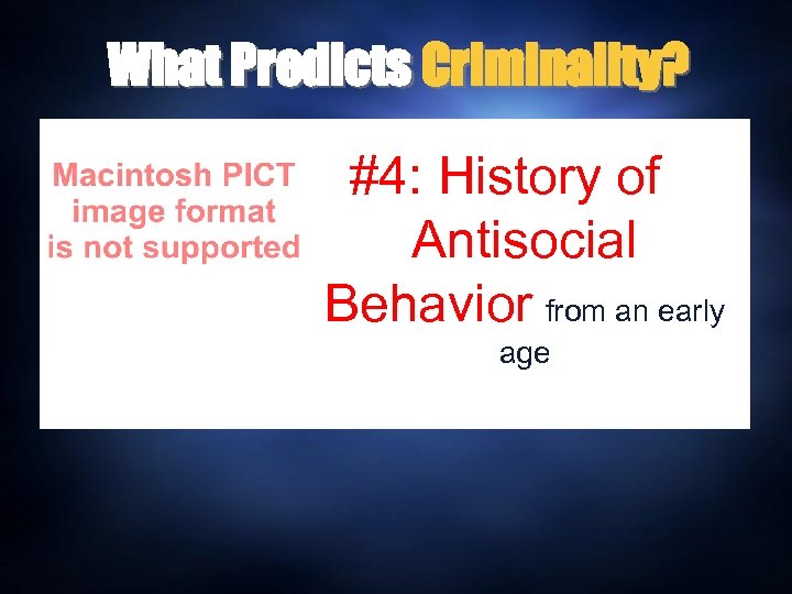 What Predicts Criminality? #4: History of Antisocial Behavior from an early age 