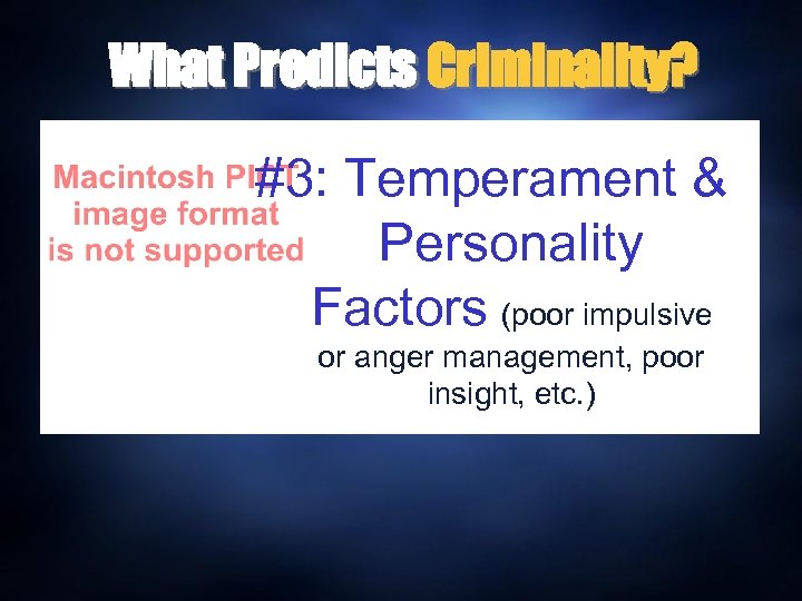 What Predicts Criminality? #3: Temperament & Personality Factors (poor impulsive or anger management, poor