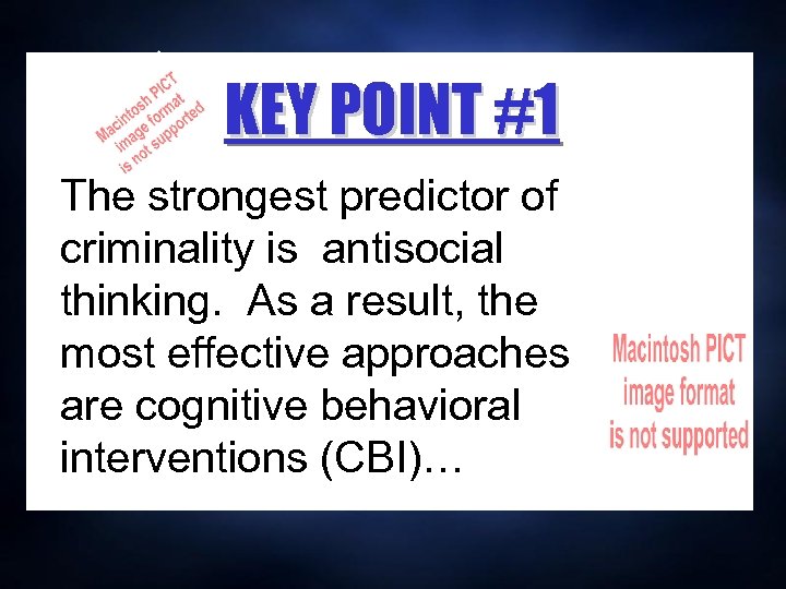 KEY POINT #1 The strongest predictor of criminality is antisocial thinking. As a result,