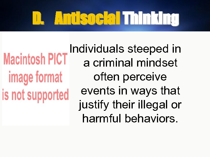 D. Antisocial Thinking Individuals steeped in a criminal mindset often perceive events in ways