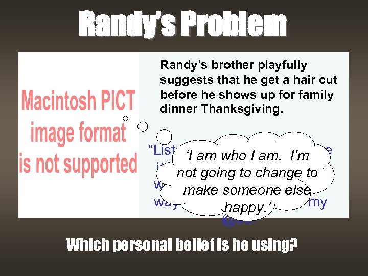 Randy’s Problem Randy’s brother playfully suggests that he get a hair cut before he