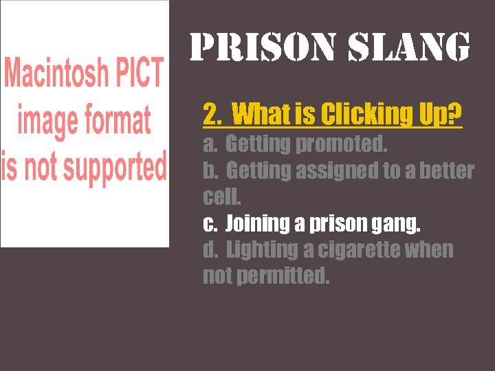 Prison slang 2. What is Clicking Up? a. Getting promoted. b. Getting assigned to