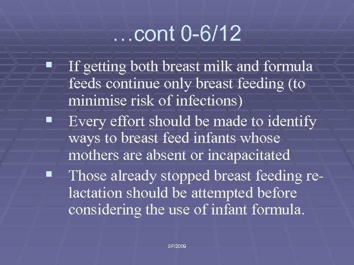 …cont 0 -6/12 § If getting both breast milk and formula feeds continue only