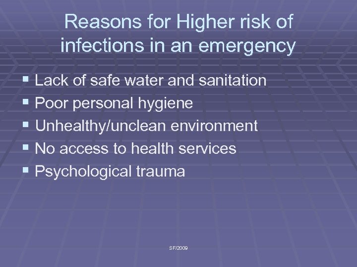 Reasons for Higher risk of infections in an emergency § Lack of safe water