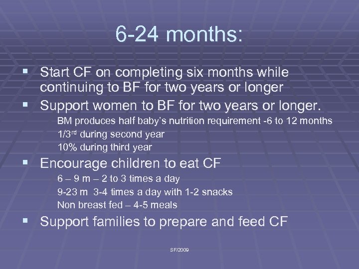 6 -24 months: § Start CF on completing six months while continuing to BF