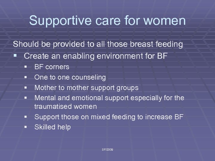Supportive care for women Should be provided to all those breast feeding § Create