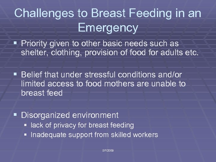 Challenges to Breast Feeding in an Emergency § Priority given to other basic needs