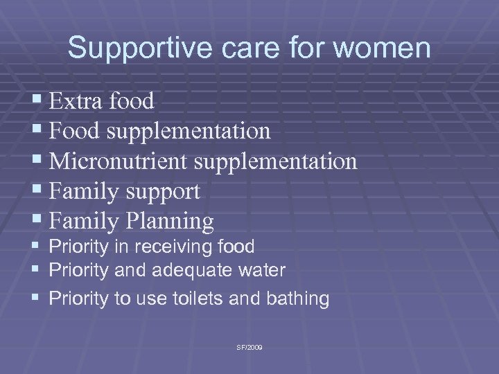 Supportive care for women § Extra food § Food supplementation § Micronutrient supplementation §