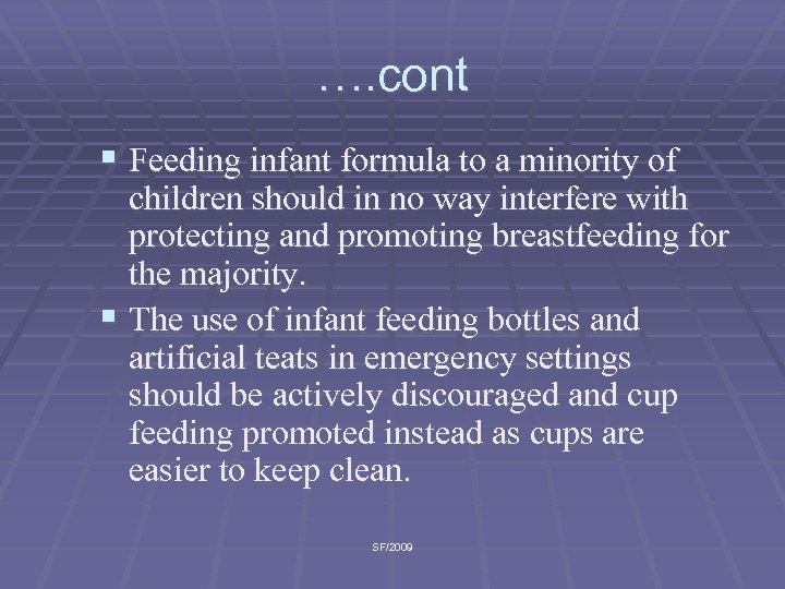 …. cont § Feeding infant formula to a minority of children should in no
