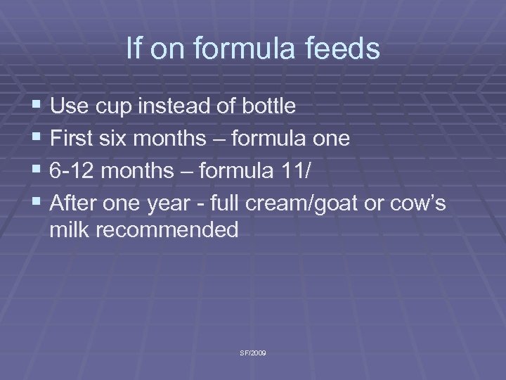 If on formula feeds § Use cup instead of bottle § First six months