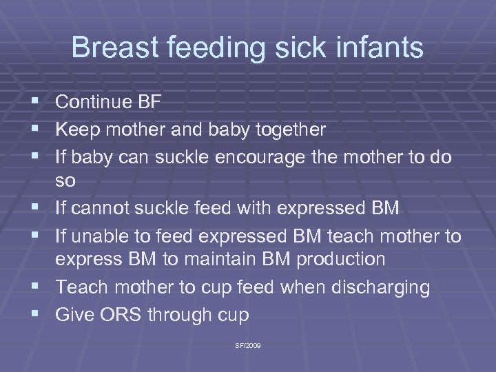 Breast feeding sick infants § Continue BF § Keep mother and baby together §