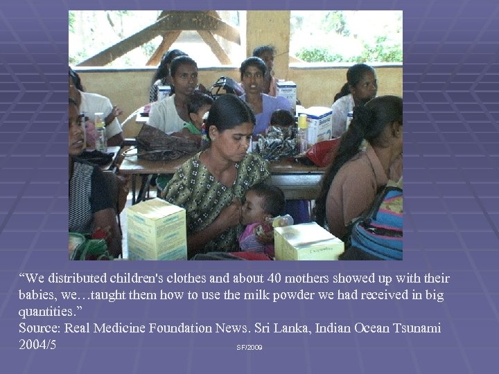 “We distributed children's clothes and about 40 mothers showed up with their babies, we…taught