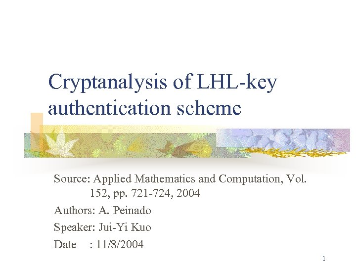 Cryptanalysis of LHL-key authentication scheme Source: Applied Mathematics and Computation, Vol. 152, pp. 721