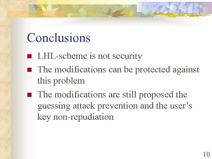 Conclusions n n n LHL-scheme is not security The modifications can be protected against