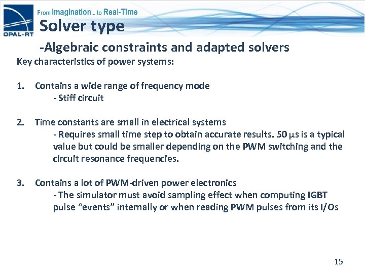 Solver type -Algebraic constraints and adapted solvers Key characteristics of power systems: 1. Contains