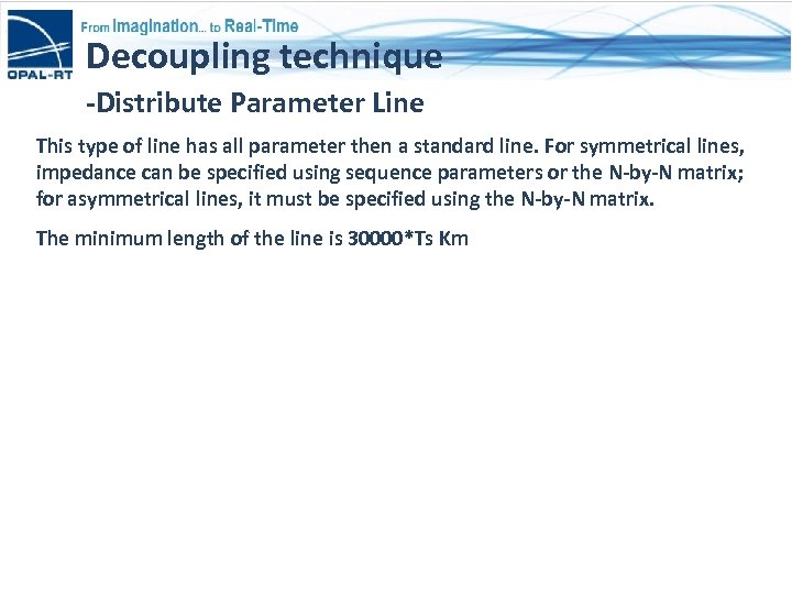 Decoupling technique -Distribute Parameter Line This type of line has all parameter then a
