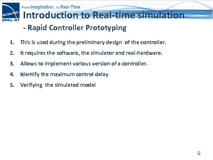 Introduction to Real-time simulation - Rapid Controller Prototyping 1. This is used during the
