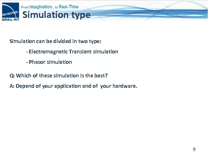 Simulation type Simulation can be divided in two type: - Electromagnetic Transient simulation -