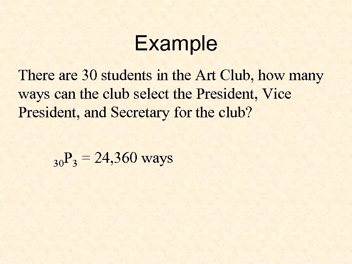 Example There are 30 students in the Art Club, how many ways can the