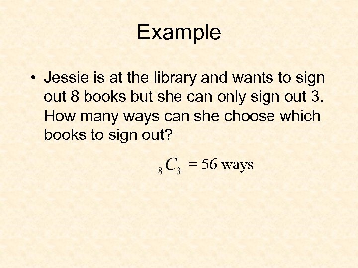 Example • Jessie is at the library and wants to sign out 8 books