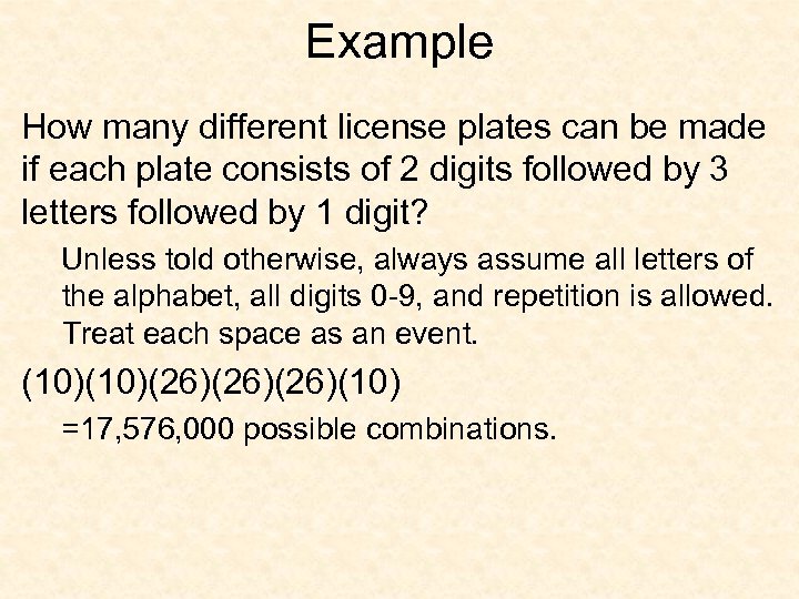 Example How many different license plates can be made if each plate consists of