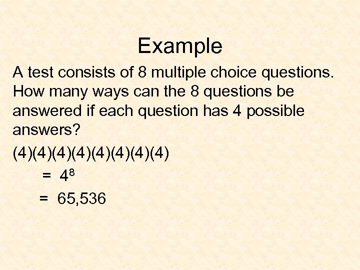 Example A test consists of 8 multiple choice questions. How many ways can the