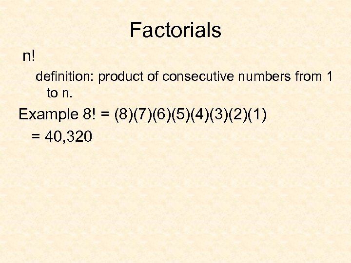 Factorials n! definition: product of consecutive numbers from 1 to n. Example 8! =