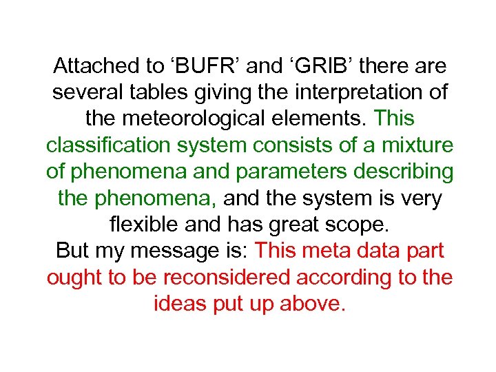 Attached to ‘BUFR’ and ‘GRIB’ there are several tables giving the interpretation of the