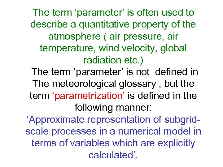The term ‘parameter’ is often used to describe a quantitative property of the atmosphere