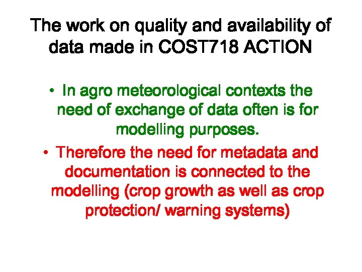 The work on quality and availability of data made in COST 718 ACTION •