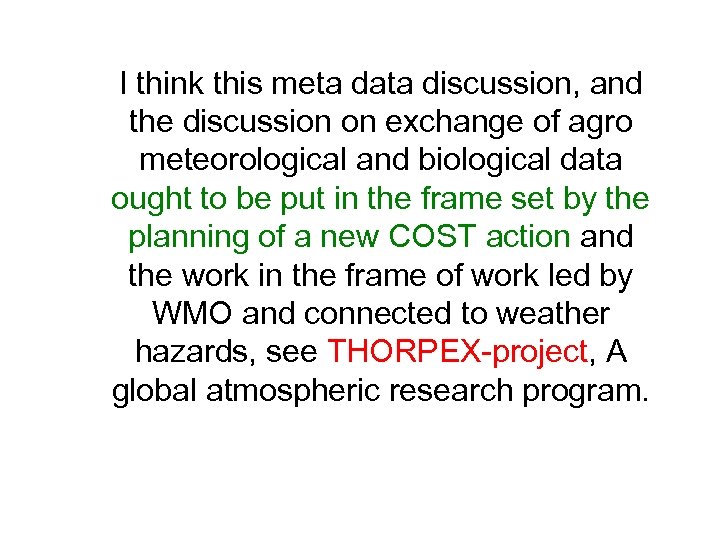 I think this meta data discussion, and the discussion on exchange of agro meteorological