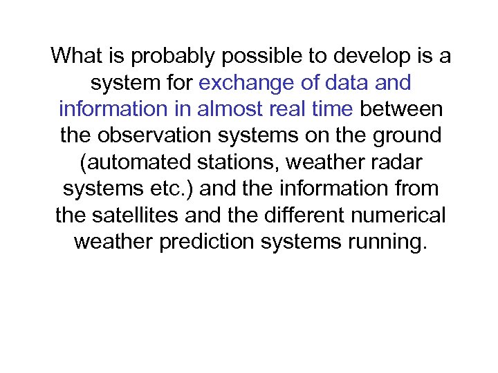 What is probably possible to develop is a system for exchange of data and