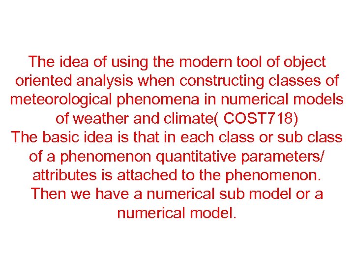 The idea of using the modern tool of object oriented analysis when constructing classes