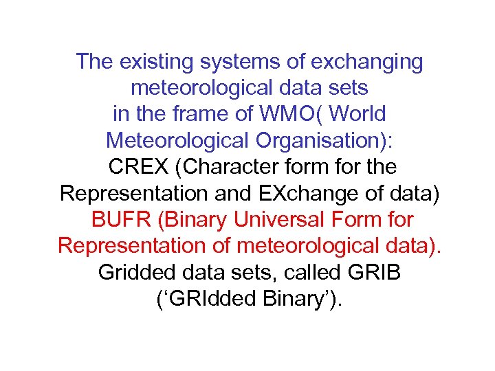 The existing systems of exchanging meteorological data sets in the frame of WMO( World
