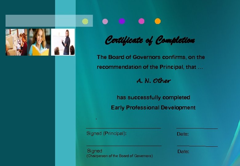 Certificate of Completion The Board of Governors confirms, on the recommendation of the Principal,