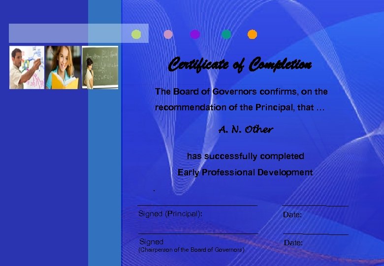 Certificate of Completion The Board of Governors confirms, on the recommendation of the Principal,