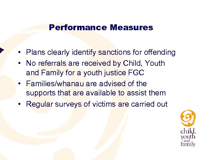 Performance Measures • Plans clearly identify sanctions for offending • No referrals are received