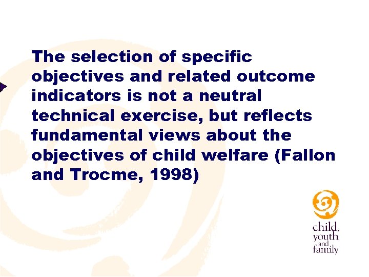 The selection of specific objectives and related outcome indicators is not a neutral technical