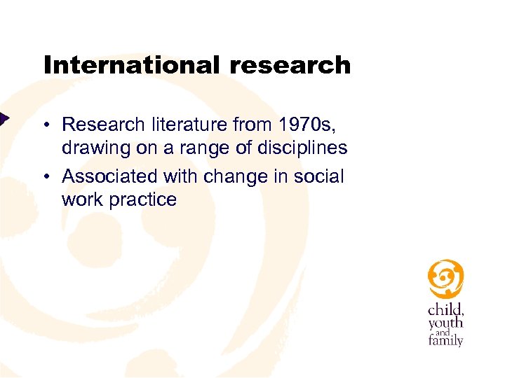 International research • Research literature from 1970 s, drawing on a range of disciplines