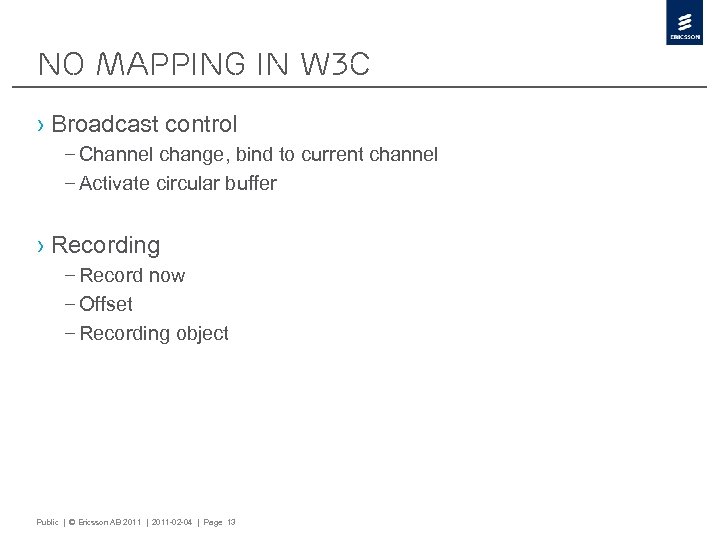 No Mapping in W 3 C › Broadcast control – Channel change, bind to