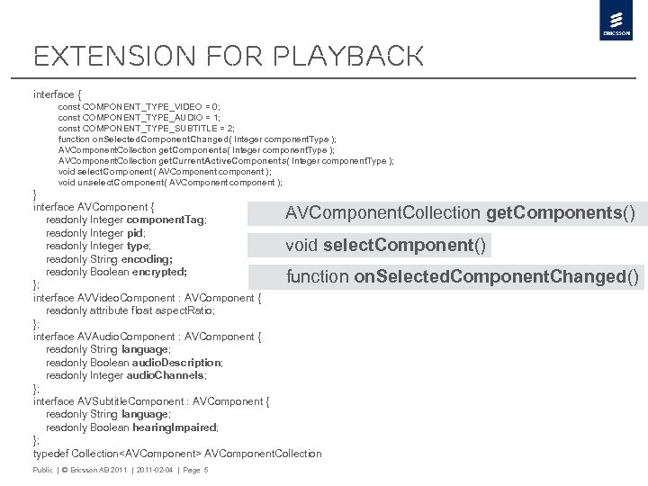 Extension for playback interface { const COMPONENT_TYPE_VIDEO = 0; const COMPONENT_TYPE_AUDIO = 1; const