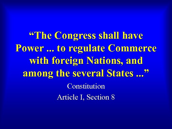 “The Congress shall have Power. . . to regulate Commerce with foreign Nations, and