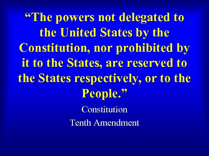 “The powers not delegated to the United States by the Constitution, nor prohibited by