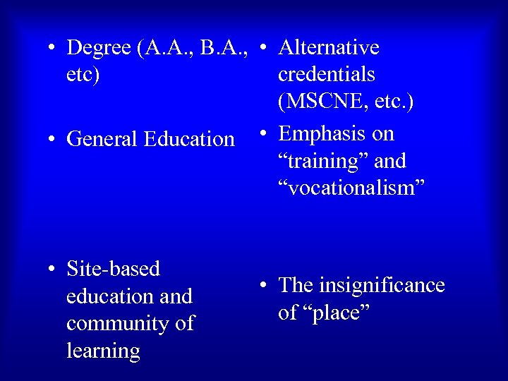  • Degree (A. A. , B. A. , • Alternative etc) credentials (MSCNE,