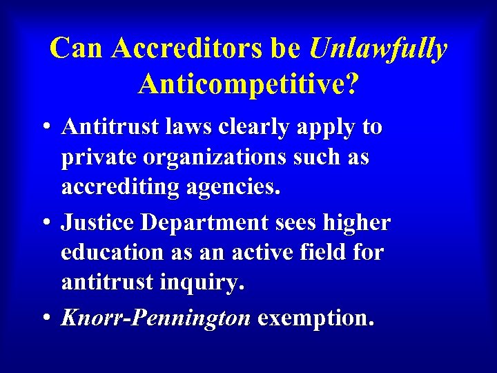 Can Accreditors be Unlawfully Anticompetitive? • Antitrust laws clearly apply to private organizations such