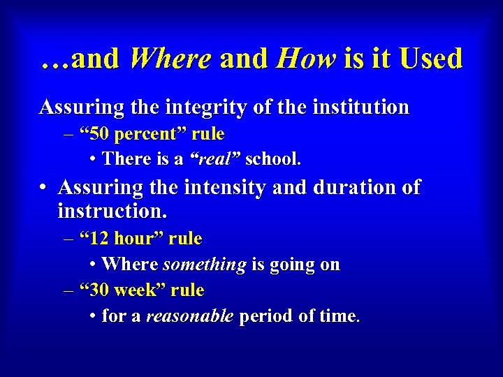 …and Where and How is it Used Assuring the integrity of the institution –