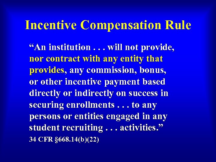 Incentive Compensation Rule “An institution. . . will not provide, nor contract with any