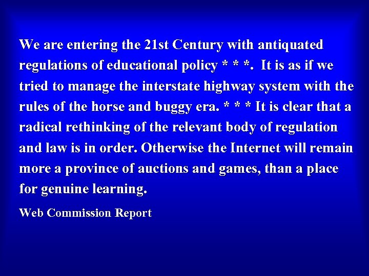 We are entering the 21 st Century with antiquated regulations of educational policy *