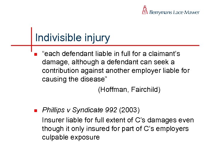 Indivisible injury n n “each defendant liable in full for a claimant’s damage, although