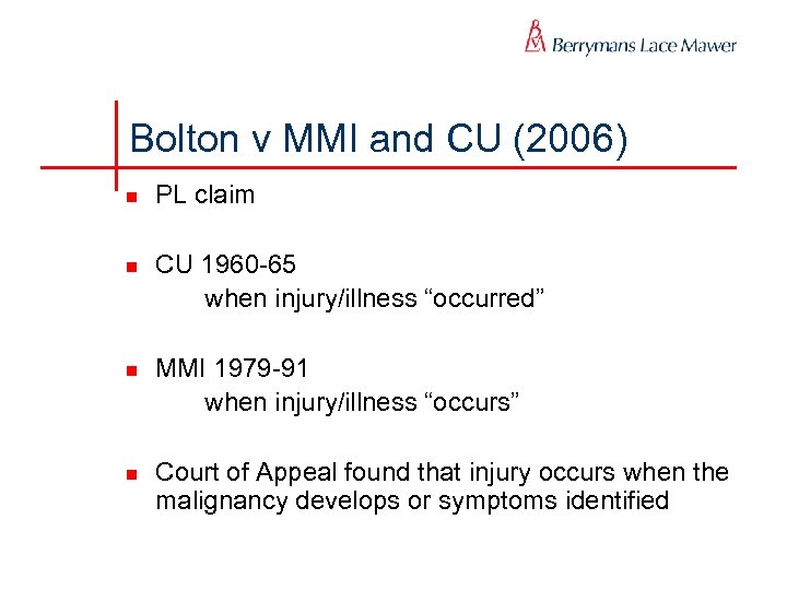 Bolton v MMI and CU (2006) n n PL claim CU 1960 -65 when